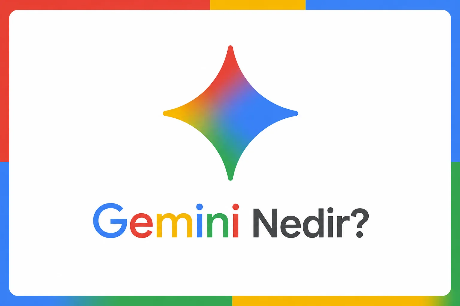 Google Gemini Nedir? Nasıl kullanılır?