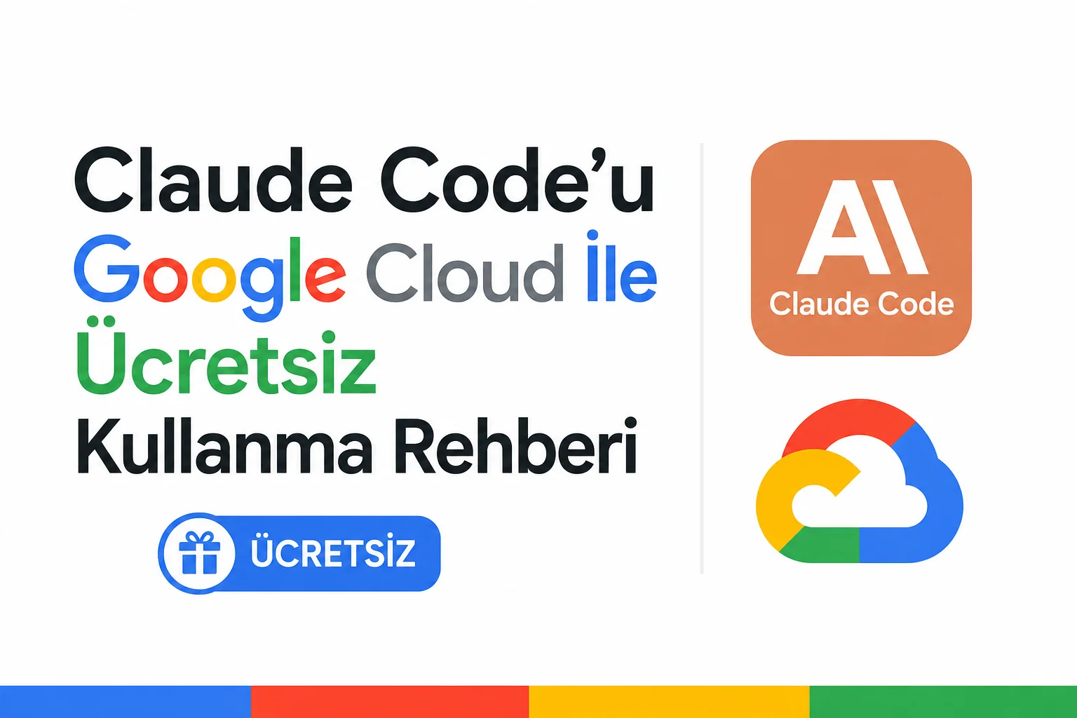 Claude Code'u Google Cloud İle Ücretsiz Kullanma Rehberi